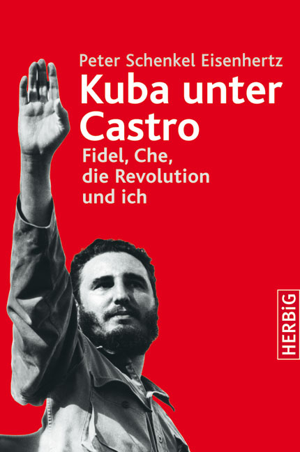 Kuba unter Castro - Peter Schenkel Eisenhertz