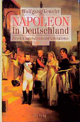 Napoleon in Deutschland - Wolfgang Venohr