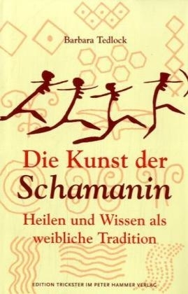 Die Kunst der Schamanin - Barbara Tedlock