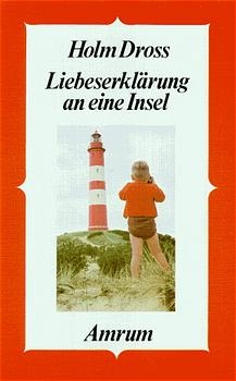 Amrum, Liebeserkl&auml;rung an eine Insel - Holm Dross