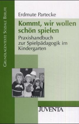 Kommt, wir wollen sch&ouml;n spielen - Erdmute Partecke