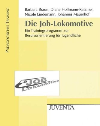 Die Job-Lokomotive - Barbara Braun, Diana Hoffmann-Ratzmer, Nicole Lindemann, Johannes Mauerhof