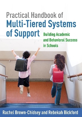 Practical Handbook of Multi-Tiered Systems of Support, First Edition - Rachel Brown-Chidsey, Rebekah Bickford