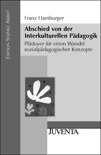 Abschied von der Interkulturellen P&auml;dagogik - Franz Hamburger