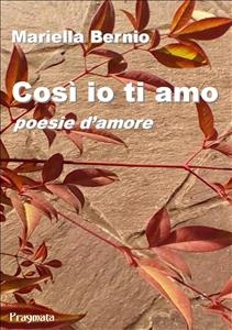 Cos&igrave; io ti amo - Mariella Bernio