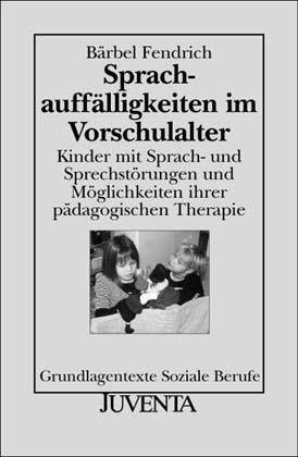 Sprachauff&auml;lligkeiten im Vorschulalter - B&auml;rbel Fendrich