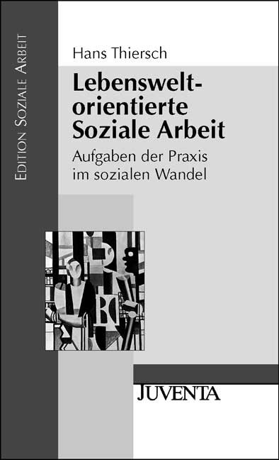 Lebensweltorientierte Soziale Arbeit - Hans Thiersch