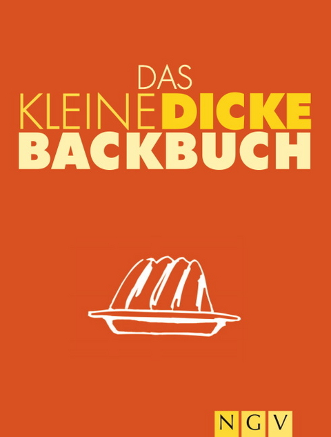 Das kleine dicke Backbuch