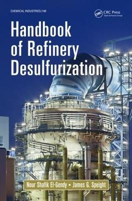 Handbook of Refinery Desulfurization - Nour Shafik El-Gendy, James G. Speight