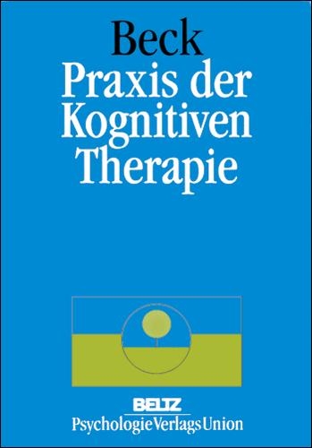 Praxis der Kognitiven Therapie - Judith S. Beck