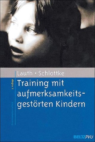 Training mit aufmerksamkeitsgest&ouml;rten Kindern - Gerhard W. Lauth, Peter F. Schlottke
