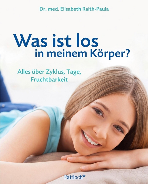 Was ist los in meinem K&ouml;rper - Elisabeth Raith-Paula