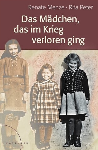 Das M&auml;dchen, das im Krieg verloren ging - Rita Peter, Renate Menze