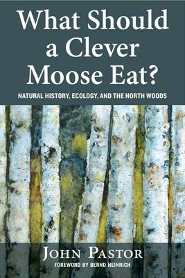 What Should a Clever Moose Eat? - John Pastor