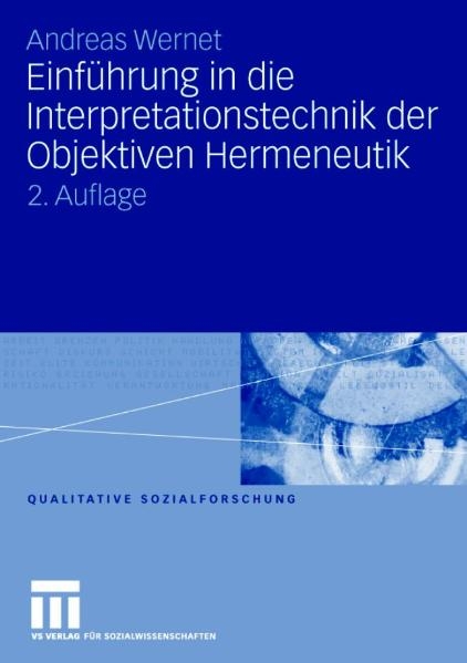 Einf&uuml;hrung in die Interpretationstechnik der Objektiven Hermeneutik - Andreas Wernet