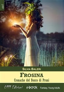Frosina. Cronache del Bosco di Pruni - Silvia Baleri