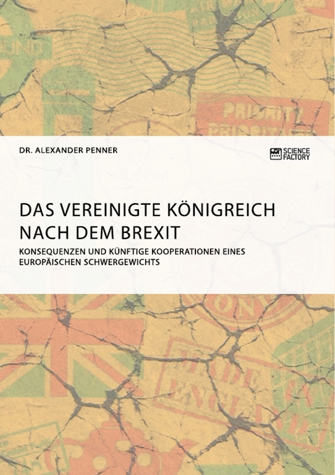Das Vereinigte K&ouml;nigreich nach dem Brexit - Dr. Alexander Penner