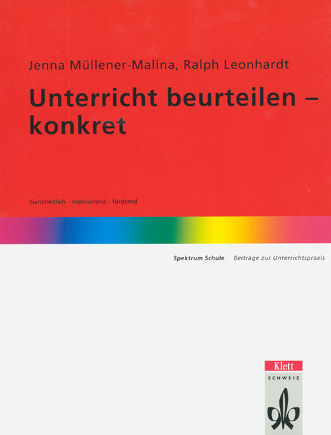 Unterricht beurteilen - konkret - Jenna M&uuml;llener-Malina, Ralph Leonhard