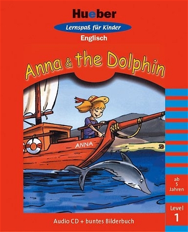 Hueber Lernspass f&uuml;r Kinder Englisch - Stufe 1 / Anna &  the Dolphin - Jenny Dooley, chris Bates