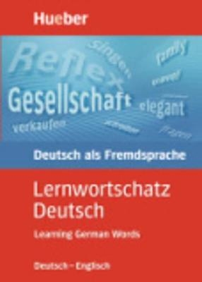Lernwortschatz Deutsch. Lernwörterbuch Deutsch als Fremdsprache für die Grund- und Mittelstufe. Wortschatz zum neuen Zertifikat Deutsch / Lernwortschatz Deutsch