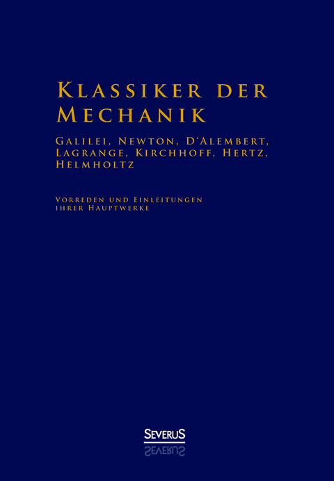 Klassiker der Mechanik - Galilei, Newton, D'Alembert, Lagrange, Kirchhoff, Hertz, Helmholtz - Hermann von Helmholtz, Bj&ouml;rn Bedey