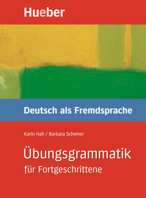 &Uuml;bungsgrammatik f&uuml;r Fortgeschrittene - Karin Hall, Barbara Scheiner