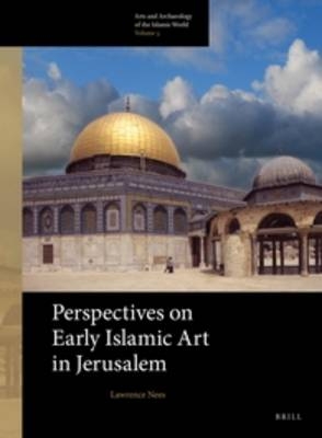 Perspectives on Early Islamic Art in Jerusalem - Lawrence Nees