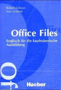 Office Files. Englisch für die kaufmännische Ausbildung / Office Files