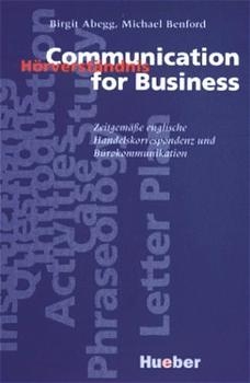 Communication for Business. Zeitgemässe englische Handelskorrespondenz und Bürokommunikation