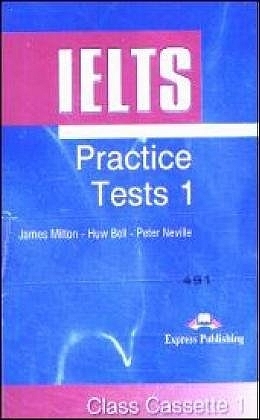 IELTS Practice Tests 1. 2 Class Cassettes - James Milton, Huw Bell, Peter Neville