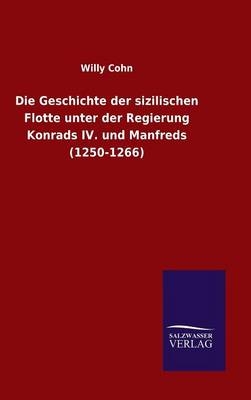 Die Geschichte der sizilischen Flotte unter der Regierung Konrads IV. und Manfreds (1250-1266)