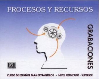 Procesos y Recursos. Curso de Espanôl para extranjeros Nivel avanzado - superior / Procesos y Recursos