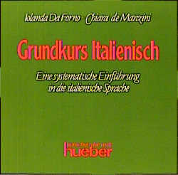 Grundkurs Italienisch. Eine systematische Einf&uuml;hrung in die italienische Sprache / Grundkurs Italienisch - Iolanda Da Forno, Chiara de Manzini-Himmrich