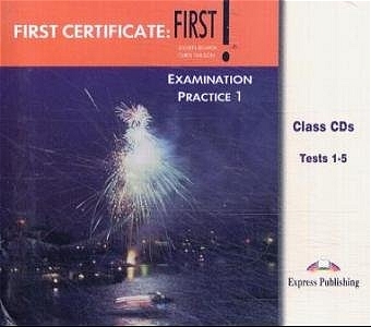 First Certificate: First! Examination Practice 1 + 2 / Examination Practice 1. 5 Class CDs - Chris Wilson, Sophie Kingsley, Steven Bower