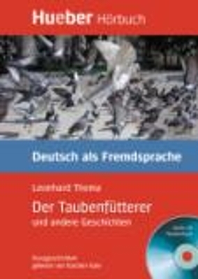 Lesehefte Deutsch als Fremdsprache - Niveaustufe B1 / Der Taubenf&uuml;tterer und andere Geschichten - Leonhard Thoma