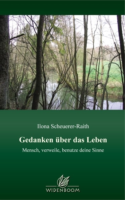 Gedanken &uuml;ber das Leben - Ilona Scheuerer-Raith