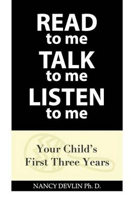 READ to Me TALK to Me LISTEN to Me - Nancy Devlin Ph D