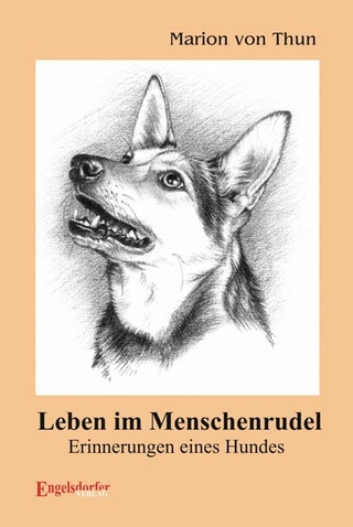 Leben im Menschenrudel - Erinnerungen eines Hundes