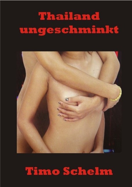 Thailand ungeschminkt - Timo Schelm