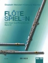 Fl&ouml;te spielen, m. Audio-CD. Bd.E - Elisabeth Weinzierl, Edmund W&auml;chter
