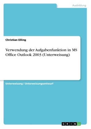 Verwendung der Aufgabenfunktion in MS Office Outlook 2003 (Unterweisung) - Christian Elling