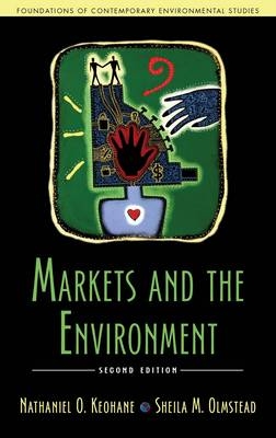 Markets and the Environment, Second Edition - Nathaniel O. Keohane, Sheila  M. Olmstead