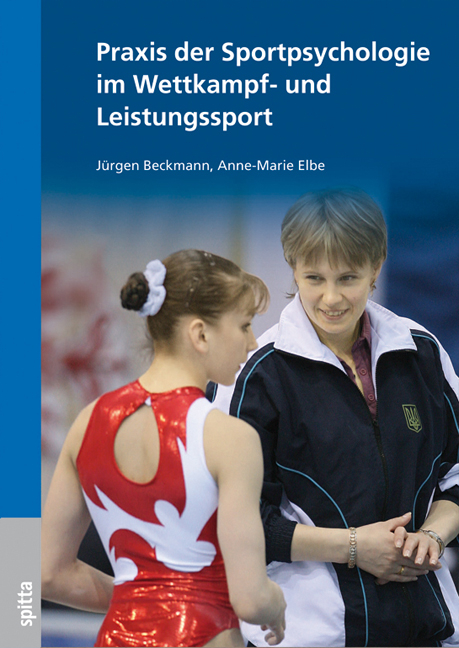 Praxis der Sportpsychologie im Wettkampf- und Leistungssport - J&uuml;rgen Beckmann, Anne M Elbe