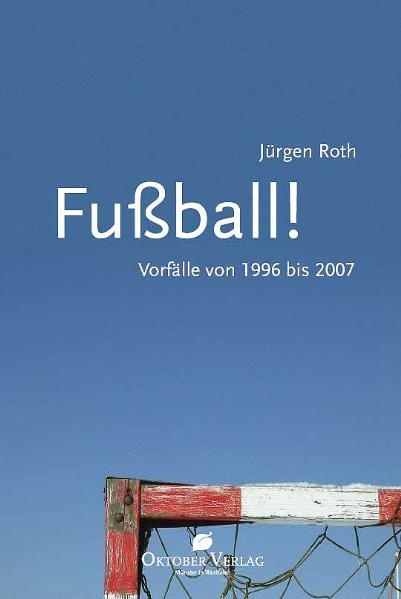 Fu&szlig;ball! - J&uuml;rgen Roth