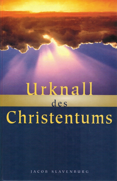 Urknall des Christentums - Jacob Slavenburg