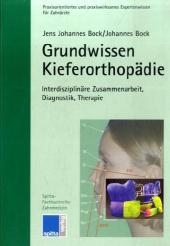 Grundwissen Kieferorthop&auml;die - Jens J Bock, Johannes Bock