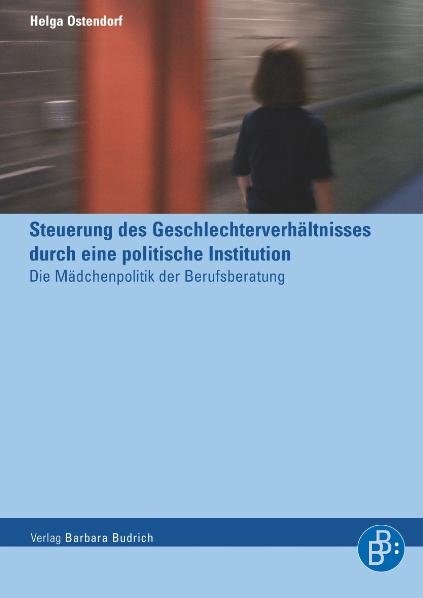 Steuerung des Geschlechterverh&auml;ltnisses durch eine politische Institution - Helga Ostendorf