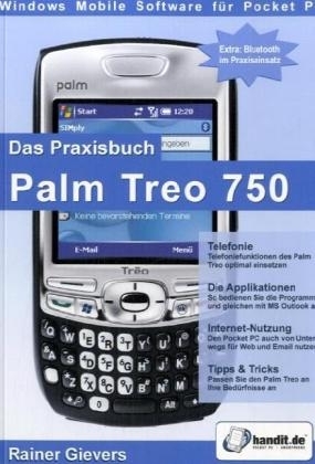 Das Praxisbuch Palm Treo 750 - Rainer Gievers