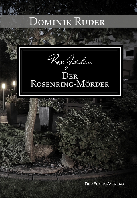 Rex Jordan - Der Rosenringm&ouml;rder - Dominik Ruder