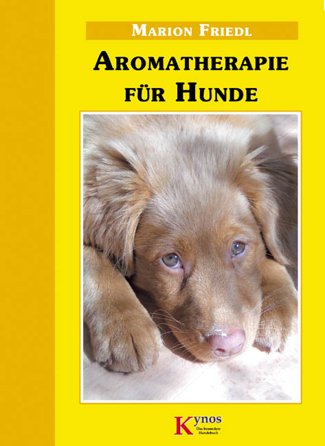 Aromatherapie f&uuml;r Hunde - Marion Friedl